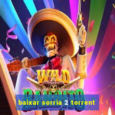 baixar sorria 2 torrent